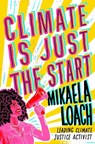 Climate Is Just the Start - Mikaela Loach - 9780593897348