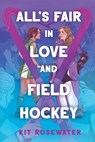 All's Fair in Love and Field Hockey - Kit Rosewater - 9780593898451
