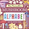 Mrs. Peanuckle's Mushroom Alphabet - Mrs. Peanuckle ; Jessie Ford - 9780593903124
