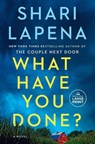 What Have You Done? - Shari Lapena - 9780593915363