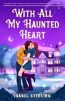 With All My Haunted Heart - Isabel Sterling - 9780593956649