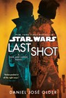 Last Shot (Star Wars): A Han and Lando Novel - Daniel José Older - 9780593975398