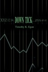 Down Tick - Timothy K Egan - 9780595184729