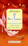 Ladyfingers and Nun's Tummies - Martha Barnette - 9780595345038