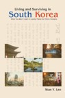 Living and Surviving in South Korea - Stan Y Lee - 9780595420933