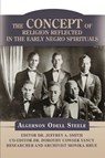 The Concept of Religion Reflected in the Early Negro Spirituals - Jeffrey A Smith - 9780595519255