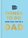 Things to Do Now That You're a Dad - Hamlyn ; David Baird - 9780600638797