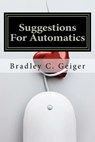 Suggestions For Automatics - Bradley C. Geiger - 9780615615264