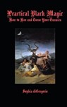 Practical Black Magic: How to Hex and Curse Your Enemies - Sophia DiGregorio - 9780615827452