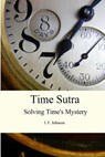 Time Sutra: Solving Time's Mystery - J. F. Johnson - 9780615836591