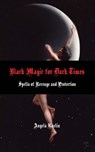 Black Magic for Dark Times: Spells of Revenge and Protection - Angela Kaelin - 9780615883465