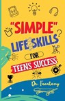 Simple Life Skills for Teens Success - Fanatomy - 9780645454475