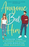Anyone But Him: A Spicy Enemies-to-Lovers Collection - Elouise Tynan ; Stephanie Hazeltine ; Alison Middleton ; Emma Mugglestone - 9780645575606
