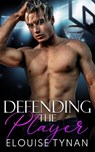 Defending the Player - Elouise Tynan - 9780645751222