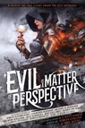 Evil is a Matter of Perspective - Adrian Tchaikovsky ; Courtney Schafer ; Michael Fletcher - 9780648010579