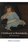 Childhood at Brindabella - Miles Franklin - 9780648096337