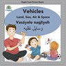 Englisi Farsi Persian Books Vehicles Land, Sea, Air & Space - Mona Kiani - 9780648671015