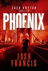 Phoenix: The Zach Kryton Introductory Series Book 3 - Josh Francis - 9780648702528