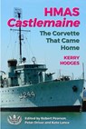 HMAS Castlemaine - PEARSON,  Robert ; Driver, Peter ; Lance, Kate - 9780648985112