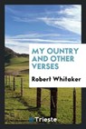 My ¿ountry and other Verses - Robert Whitaker - 9780649653751