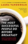 What the Most Successful People Do Before Breakfast - Laura Vanderkam - 9780670923625