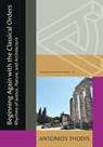 Beginning Again with the Classical Orders - Antonios Thodis - 9780674303287