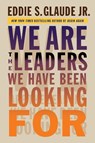 We Are the Leaders We Have Been Looking For - Eddie Glaude - 9780674737600