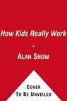 How Kids Really Work -  - 9780689858185
