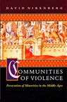 Communities of Violence - Persecution of Minorities in the Middle Ages - NIRENBERG,  David - 9780691058894