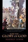 For the Glory of God - Rodney Stark - 9780691119502