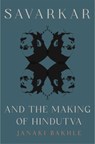 Savarkar and the Making of Hindutva - Janaki Bakhle - 9780691250366