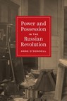 Power and Possession in the Russian Revolution - Professor Anne O'Donnell - 9780691255880