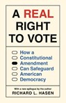 A Real Right to Vote - Richard L. Hasen - 9780691257716