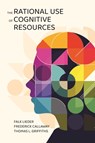 The Rational Use of Cognitive Resources - Falk Lieder ; Frederick Callaway ; Thomas L. Griffiths - 9780691259949