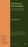 The Fear of the Feminine - Erich Neumann - 9780691279213