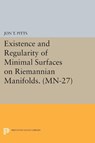 Existence and Regularity of Minimal Surfaces on Riemannian Manifolds - Jon T. Pitts - 9780691615004