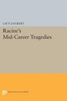 Racine's Mid-Career Tragedies - Jean Racine - 9780691626567