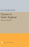 Treason in Tudor England - Lacey Baldwin Smith - 9780691639116