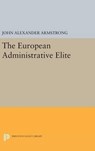 The European Administrative Elite - John Alexander Armstrong - 9780691646008
