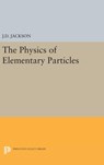 Physics of Elementary Particles - John David Jackson - 9780691652825