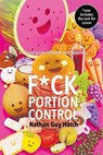 F*ck Portion Control - Nathan G Hatch - 9780692083604