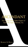 Ascendant: The History of Alpha Phi Alpha Fraternity, Inc. - Robert S. Davis - 9780692101537