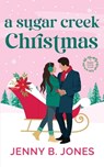 A Sugar Creek Christmas: A Sugar Creek Novel - Jenny B. Jones - 9780692353066