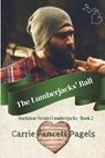 The Lumberjacks' Ball - PAGELS,  Carrie Fancett - 9780692408513