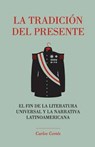 La tradición del presente: El fin de la literatura universal y la narrativa latinoamericana - La Pereza Ediciones - 9780692422304