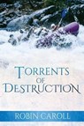 Torrents of Destruction - CAROLL,  Robin - 9780692457979
