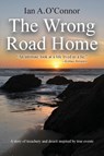 The Wrong Road Home - Ian a O'Connor - 9780692569658