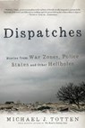 Dispatches: Stories from War Zones, Police States and Other Hellholes - Michael J. Totten - 9780692616864