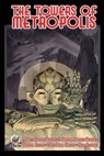 The Towers of Metropolis Volume One - Michael Richard Maynard - 9780692735381