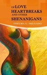 Of Love, Heartbreaks and Other Shenanigans - DELGADO,  Thelma - 9780692746103